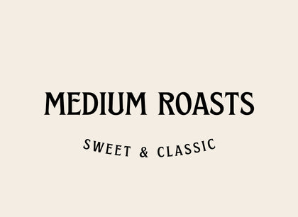 MEDIUM ROASTS
