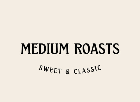 MEDIUM ROASTS
